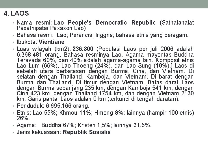 4. LAOS • Nama resmi: Lao People's Democratic Republic (Sathalanalat • • Paxathipatai Paxaxon