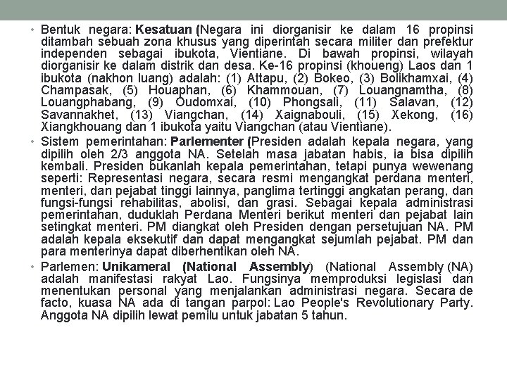  • Bentuk negara: Kesatuan (Negara ini diorganisir ke dalam 16 propinsi ditambah sebuah