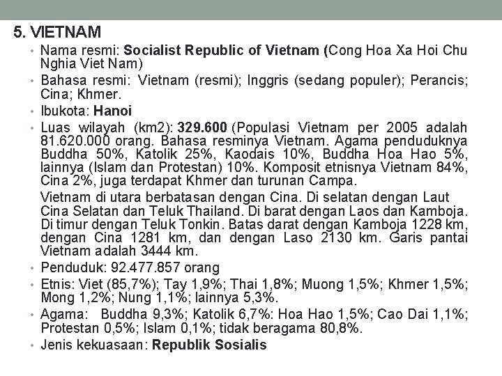 5. VIETNAM • Nama resmi: Socialist Republic of Vietnam (Cong Hoa Xa Hoi Chu