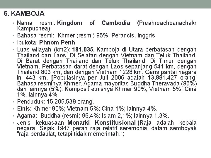 6. KAMBOJA • Nama • • resmi: Kingdom of Cambodia (Preahreacheanachakr Kampuchea) Bahasa resmi: