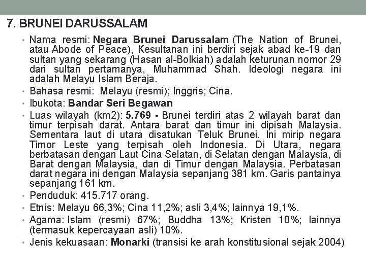 7. BRUNEI DARUSSALAM • Nama resmi: Negara Brunei Darussalam (The Nation of Brunei, •