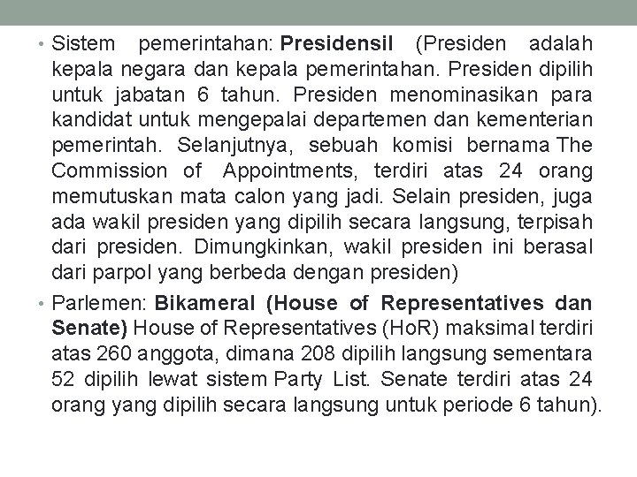  • Sistem pemerintahan: Presidensil (Presiden adalah kepala negara dan kepala pemerintahan. Presiden dipilih