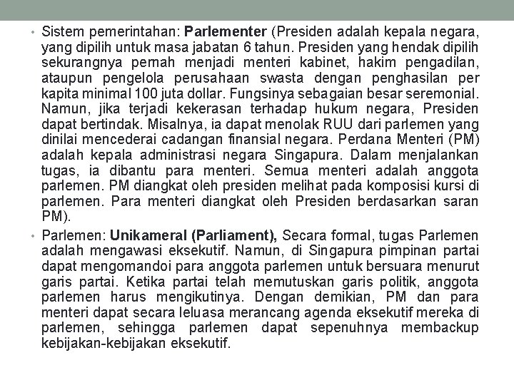  • Sistem pemerintahan: Parlementer (Presiden adalah kepala negara, yang dipilih untuk masa jabatan