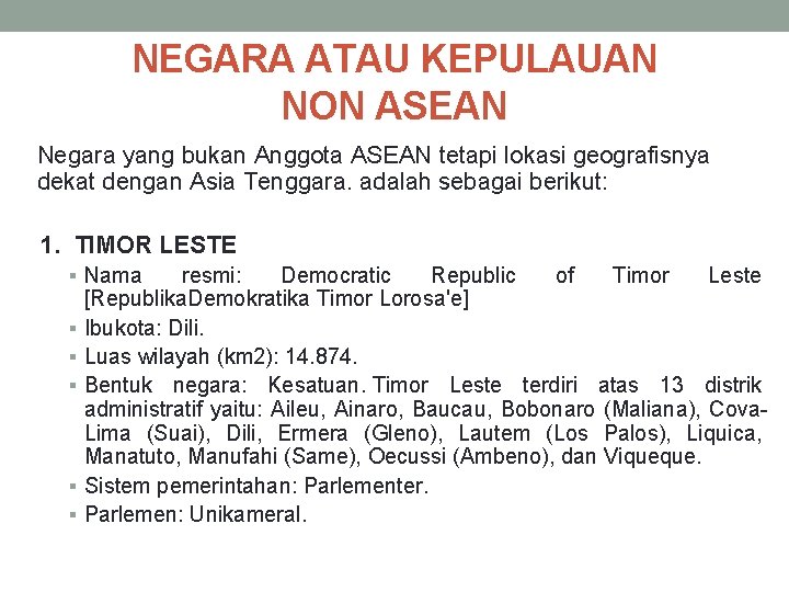NEGARA ATAU KEPULAUAN NON ASEAN Negara yang bukan Anggota ASEAN tetapi lokasi geografisnya dekat