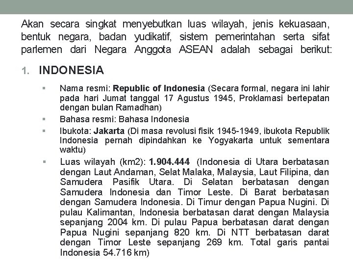 Akan secara singkat menyebutkan luas wilayah, jenis kekuasaan, bentuk negara, badan yudikatif, sistem pemerintahan