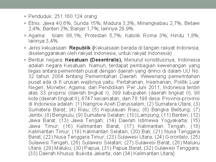 § Penduduk: 251. 160. 124 orang § Etnis: Jawa 40, 6%; Sunda 15%; Madura