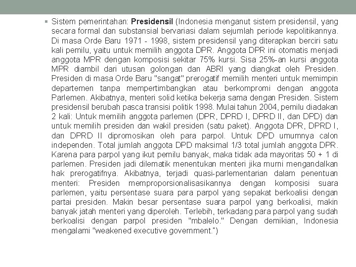 § Sistem pemerintahan: Presidensil (Indonesia menganut sistem presidensil, yang secara formal dan substansial bervariasi