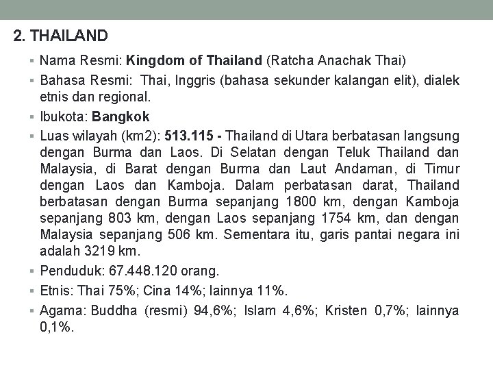 2. THAILAND § Nama Resmi: Kingdom of Thailand (Ratcha Anachak Thai) § Bahasa Resmi: