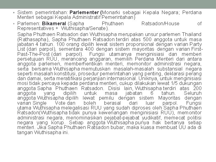 § Sistem pemerintahan: Parlementer (Monarki sebagai Kepala Negara; Perdana Menteri sebagai Kepala Administratif Pemerintahan)