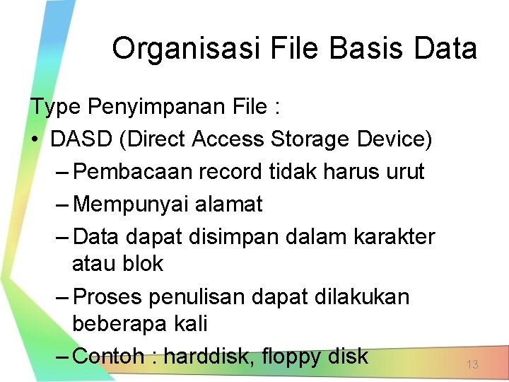 Organisasi File Basis Data Type Penyimpanan File : • DASD (Direct Access Storage Device)