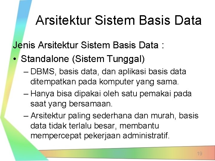 Arsitektur Sistem Basis Data Jenis Arsitektur Sistem Basis Data : • Standalone (Sistem Tunggal)