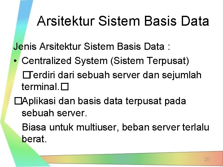 Arsitektur Sistem Basis Data Jenis Arsitektur Sistem Basis Data : • Centralized System (Sistem