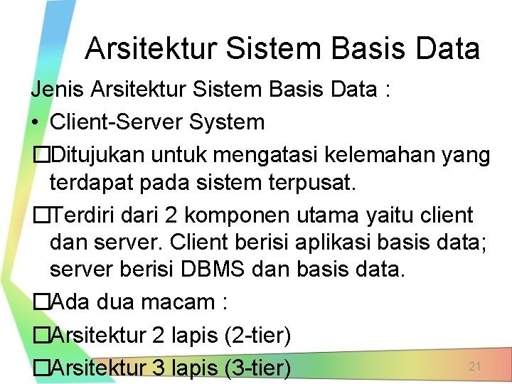 Arsitektur Sistem Basis Data Jenis Arsitektur Sistem Basis Data : • Client-Server System �Ditujukan