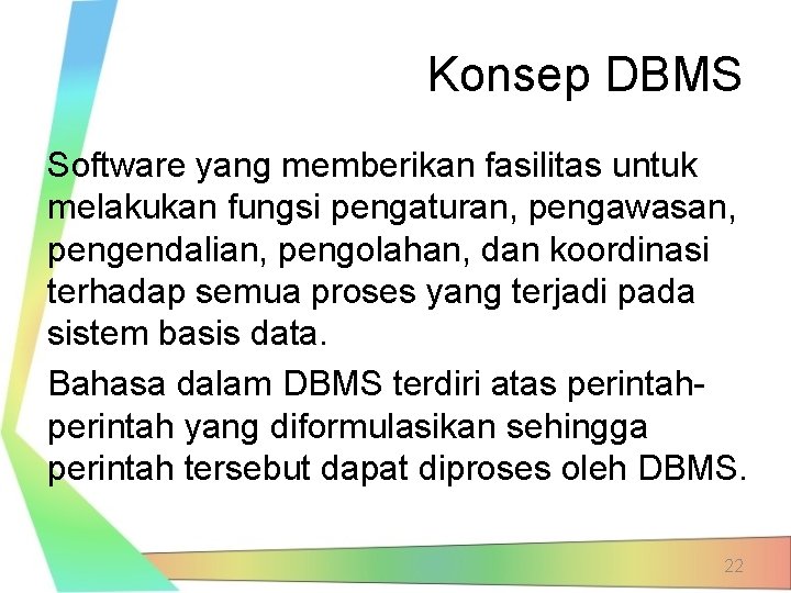 Konsep DBMS Software yang memberikan fasilitas untuk melakukan fungsi pengaturan, pengawasan, pengendalian, pengolahan, dan