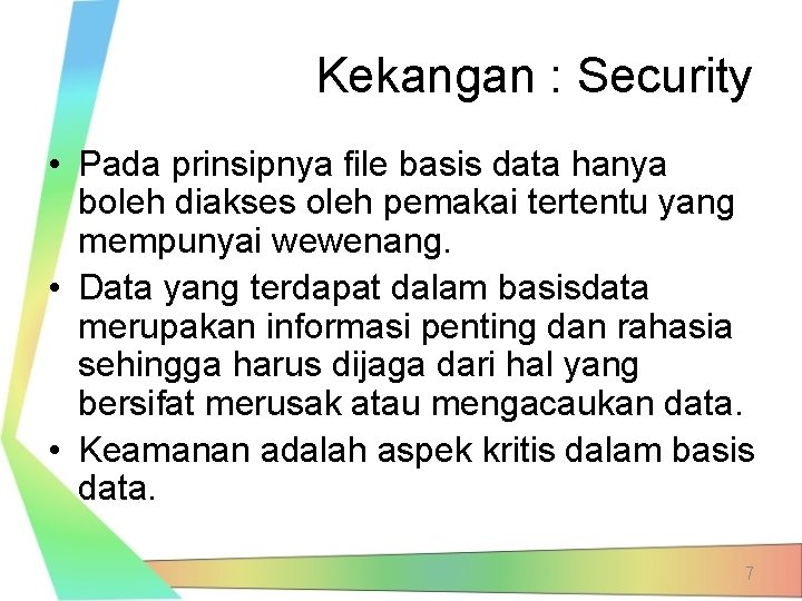 Kekangan : Security • Pada prinsipnya file basis data hanya boleh diakses oleh pemakai