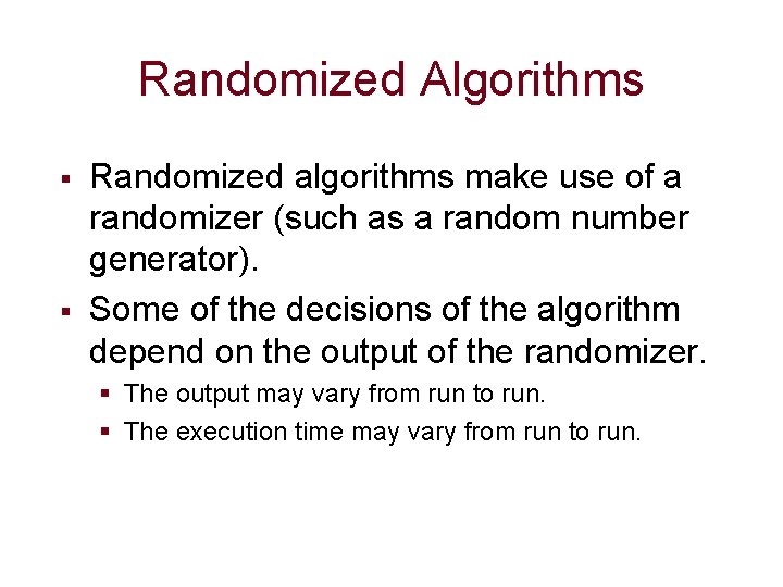 Randomized Algorithms § § Randomized algorithms make use of a randomizer (such as a Randomized Algorithms § § Randomized algorithms make use of a randomizer (such as a
