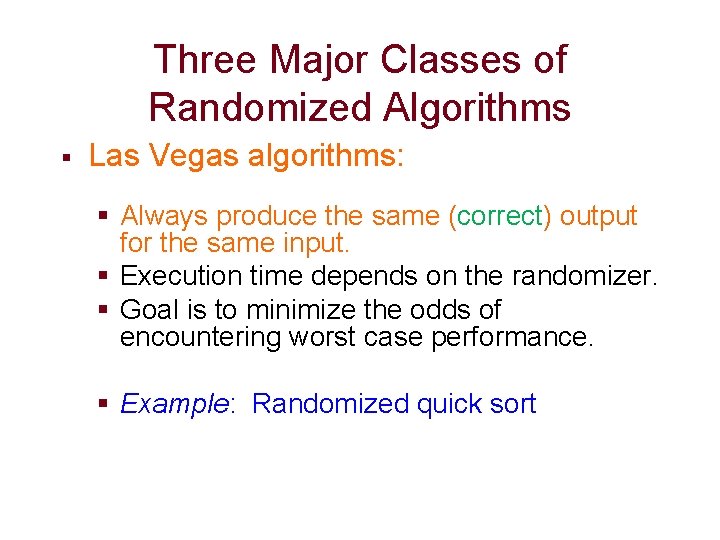 Three Major Classes of Randomized Algorithms § Las Vegas algorithms: § Always produce the Three Major Classes of Randomized Algorithms § Las Vegas algorithms: § Always produce the