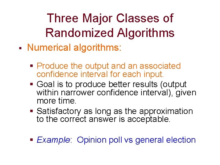 Three Major Classes of Randomized Algorithms § Numerical algorithms: § Produce the output and Three Major Classes of Randomized Algorithms § Numerical algorithms: § Produce the output and