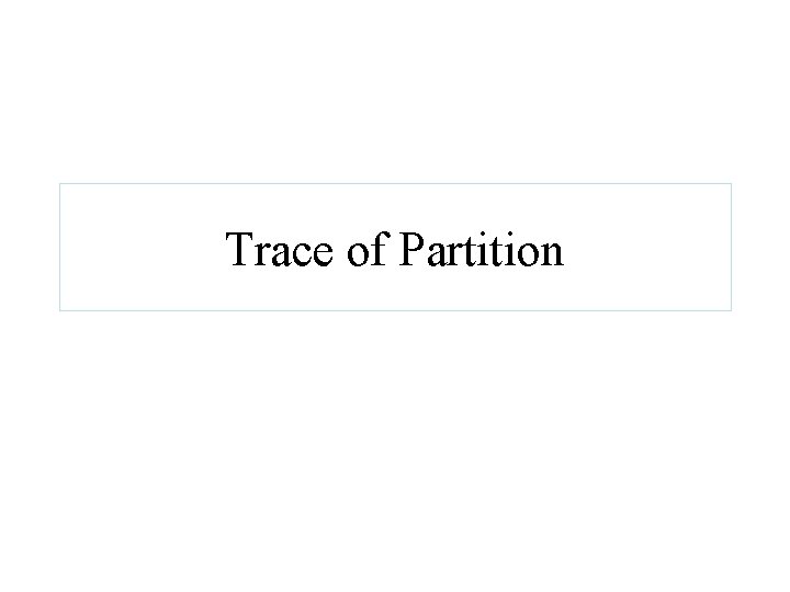 Trace of Partition Trace of Partition