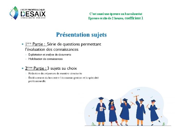 C’est aussi une épreuve au baccalauréat Epreuve écrite de 2 heures, coefficient 1 
