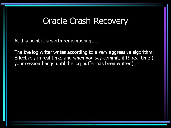 Oracle Crash Recovery At this point it is worth remembering…. . The the log