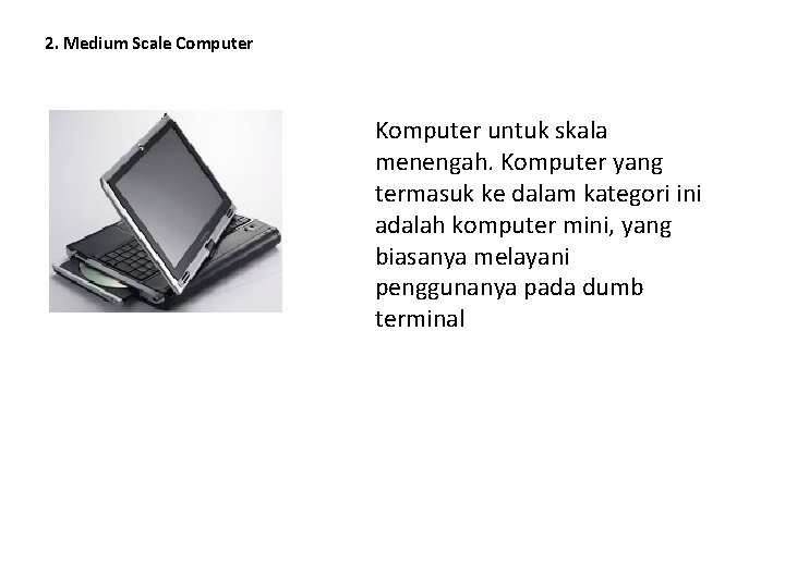 2. Medium Scale Computer Komputer untuk skala menengah. Komputer yang termasuk ke dalam kategori