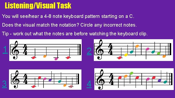 Listening/Visual Task You will see/hear a 4 -8 note keyboard pattern starting on a