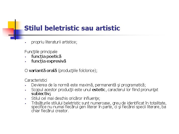 Stilul beletristic sau artistic • propriu literaturii artistice; Funcţiile principale • funcţia poetică •