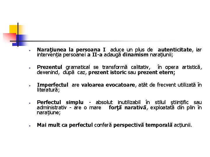  • • • Naraţiunea la persoana I aduce un plus de autenticitate, iar