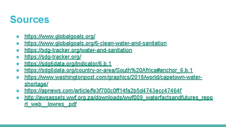 Sources ● ● ● ● https: //www. globalgoals. org/6 -clean-water-and-sanitation https: //sdg-tracker. org/ https: