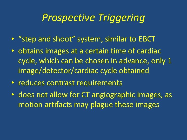 Prospective Triggering • “step and shoot” system, similar to EBCT • obtains images at