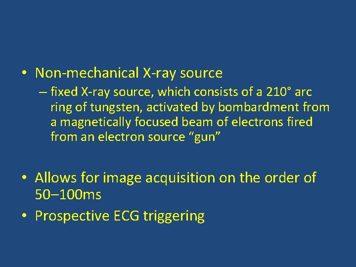 • Non-mechanical X-ray source – fixed X-ray source, which consists of a 210°