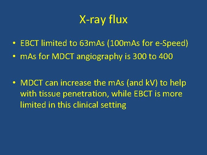 X-ray flux • EBCT limited to 63 m. As (100 m. As for e-Speed)