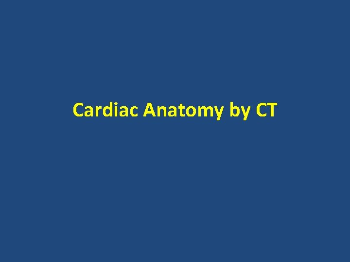 Cardiac Anatomy by CT 