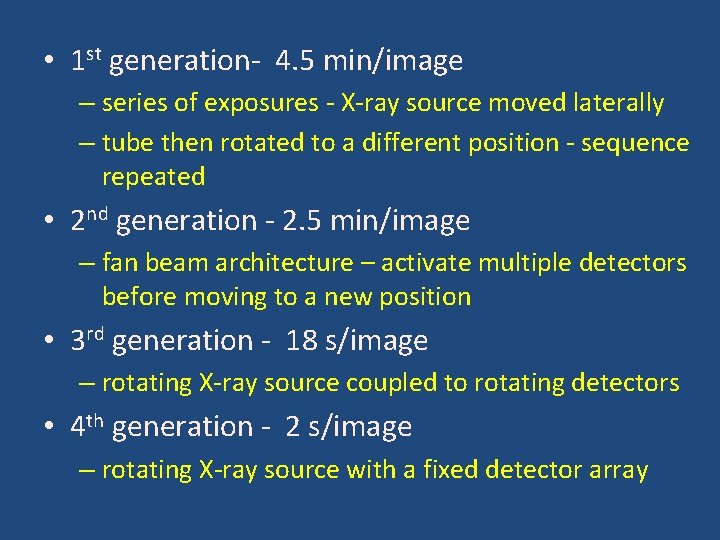  • 1 st generation- 4. 5 min/image – series of exposures - X-ray