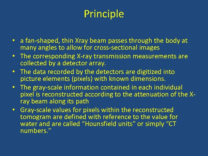 Principle • a fan-shaped, thin Xray beam passes through the body at many angles