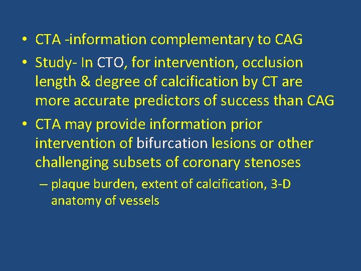  • CTA -information complementary to CAG • Study- In CTO, for intervention, occlusion