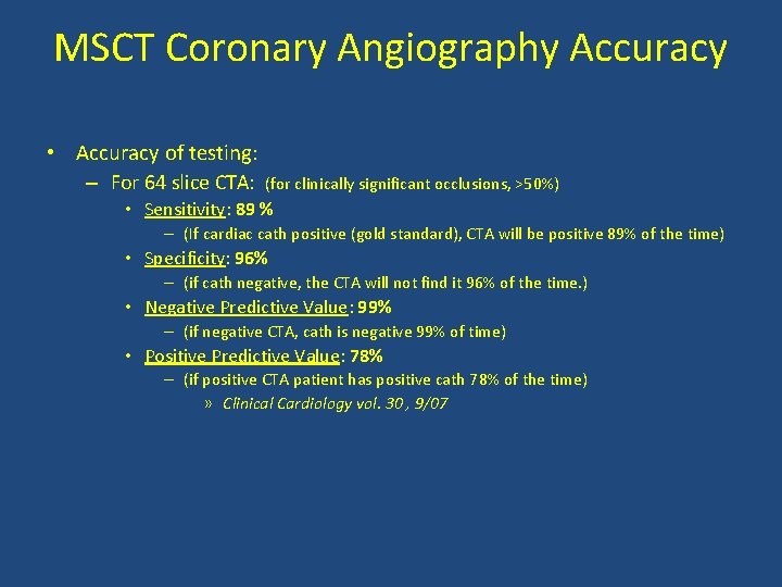 MSCT Coronary Angiography Accuracy • Accuracy of testing: – For 64 slice CTA: (for