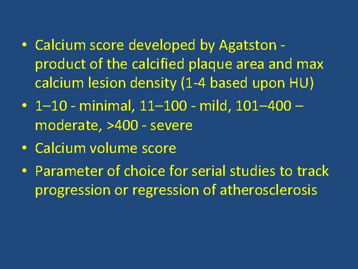  • Calcium score developed by Agatston product of the calcified plaque area and