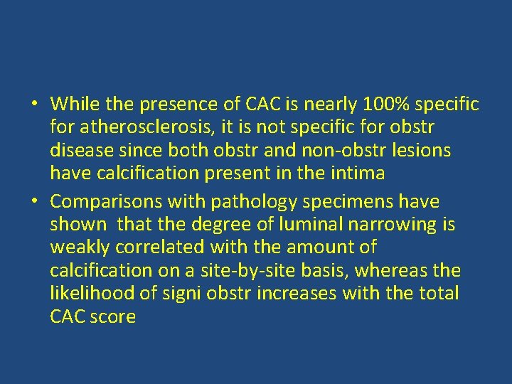  • While the presence of CAC is nearly 100% specific for atherosclerosis, it
