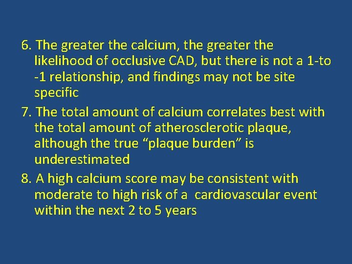 6. The greater the calcium, the greater the likelihood of occlusive CAD, but there