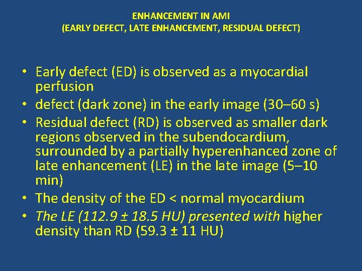 ENHANCEMENT IN AMI (EARLY DEFECT, LATE ENHANCEMENT, RESIDUAL DEFECT) • Early defect (ED) is