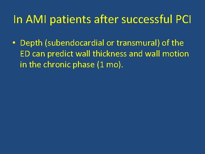 In AMI patients after successful PCI • Depth (subendocardial or transmural) of the ED