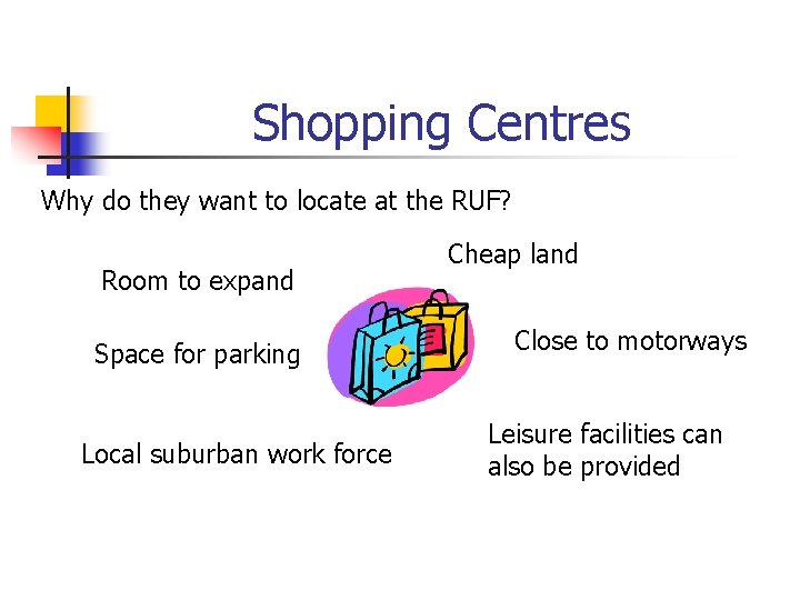 Shopping Centres Why do they want to locate at the RUF? Room to expand