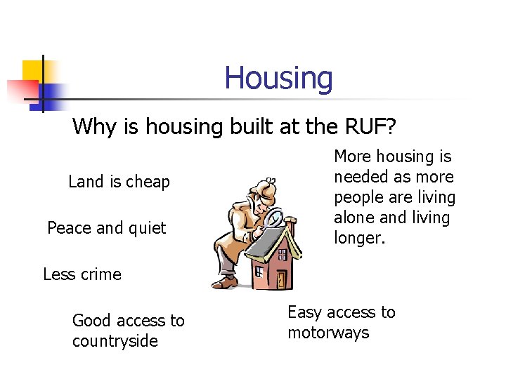 Housing Why is housing built at the RUF? Land is cheap Peace and quiet