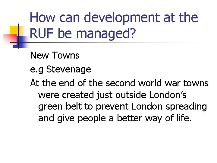 How can development at the RUF be managed? New Towns e. g Stevenage At