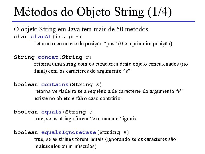 Métodos do Objeto String (1/4) O objeto String em Java tem mais de 50