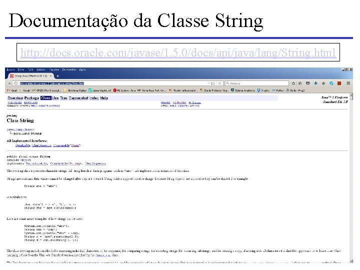 Documentação da Classe String http: //docs. oracle. com/javase/1. 5. 0/docs/api/java/lang/String. html 