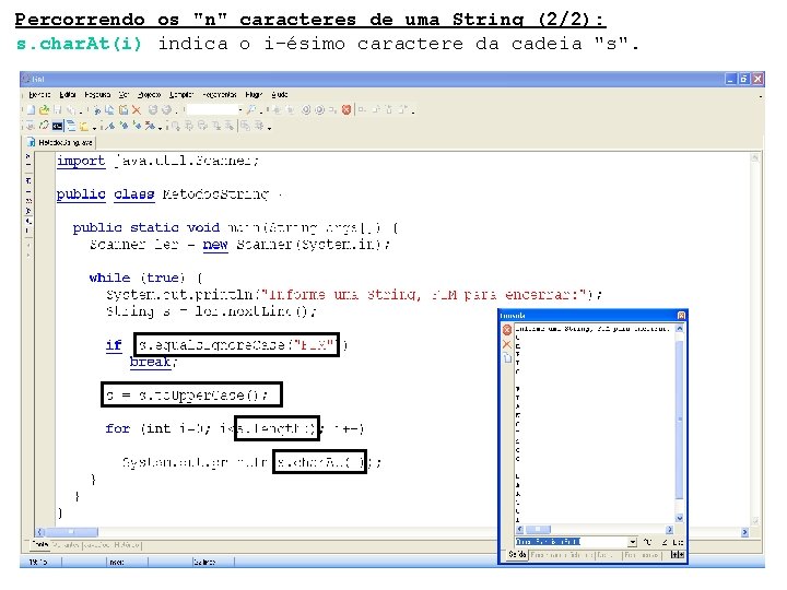 Percorrendo os "n" caracteres de uma String (2/2): s. char. At(i) indica o i-ésimo