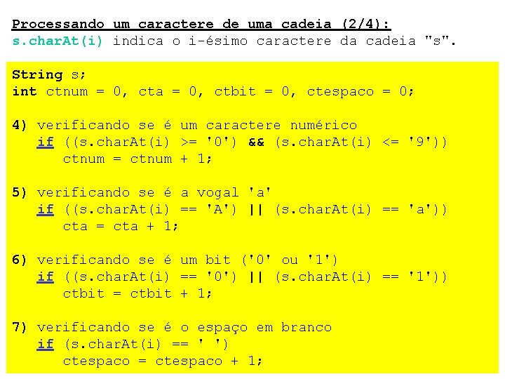 Processando um caractere de uma cadeia (2/4): s. char. At(i) indica o i-ésimo caractere